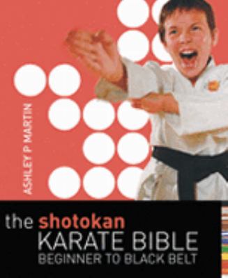 The Shotokan Karate bible : beginner to black belt