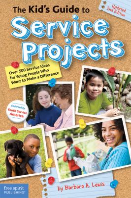 The kid's guide to service projects : over 500 service ideas for young people who want to make a difference
