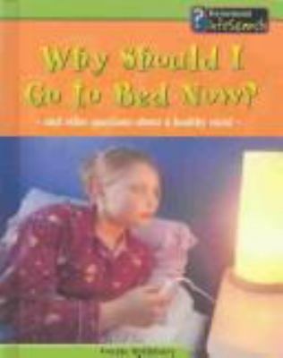 Why should I go to bed now? : and other questions about a healthy mind