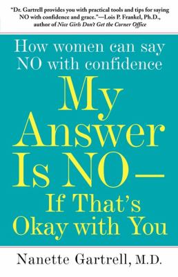 My answer is no-- if that's okay with you : how women can say no and feel good about it