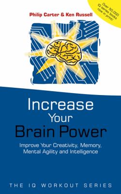 Increase you brainpower : improve your creativity, memory, mental agility and intelligence