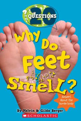 Why do feet smell? : and 20 answers about the human body