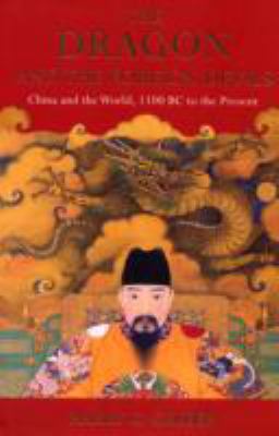 The dragon and the foreign devils : China and the world, 1100 BC to the present