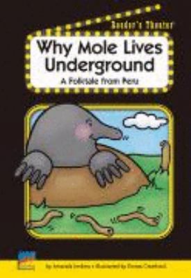 Why mole lives underground : a folktale from Peru
