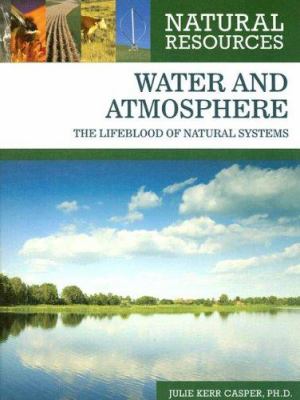 Water and atmosphere : the lifeblood of natural systems