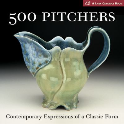 500 pitchers : contemporary expressions of a classic form