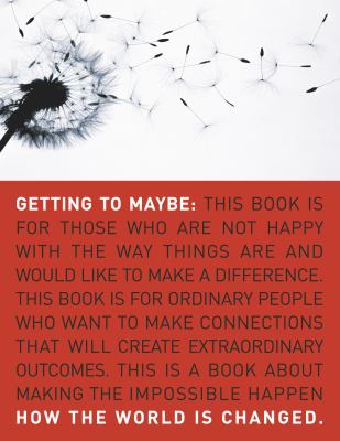 Getting to maybe : how the world is changed