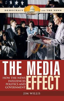 The media effect : how the news influences politics and government