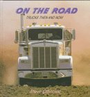 On the road : trucks then and now