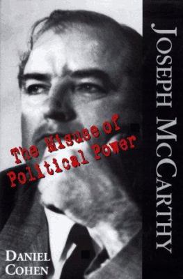 Joseph McCarthy : the misuse of political power