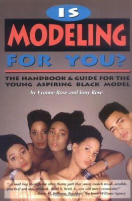 Is modeling for you? : the handbook and guide for the young aspiring black model