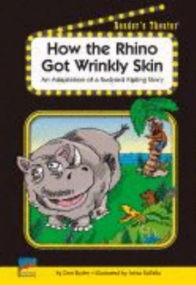 How the rhino got wrinkly skin : an adaptation of a Rudyard Kipling story