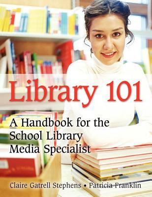 Library 101 : a handbook for the school library media specialist