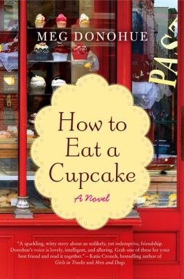 How to eat a cupcake : a novel