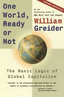 One world, ready or not : the manic logic of global capitalism