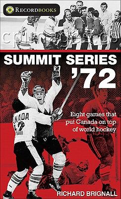 Summit series '72 : eight games that put Canada on top of world hockey