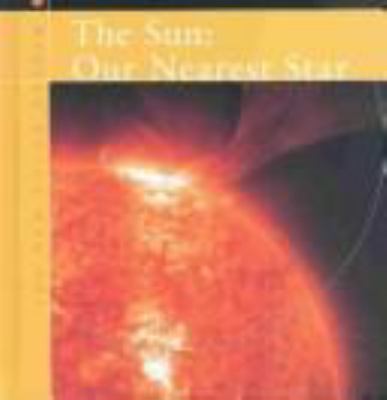 The sun : our nearest star