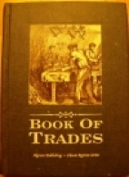 The boy's book of trades and the tools used in them : comprising brickmaker, mason, bricklayer ... : with numerous illustrations.