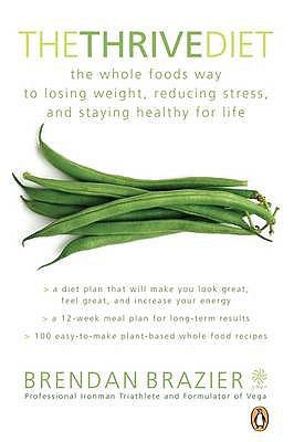 The thrive diet : the whole foods way to losing weight, reducing stress and staying healthy for life