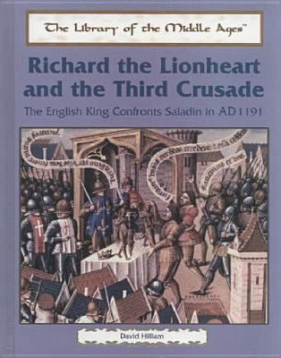 Richard the Lionheart and the Third Crusade : the English king confronts Saladin, AD 1191