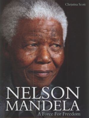 Nelson Mandela : a force for freedom
