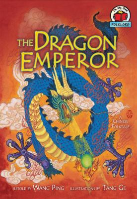 The dragon emperor : a Chinese folktale