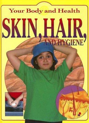 Skin, hair, and hygiene