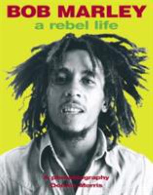 Bob Marley : a rebel life : a photobiography, 1973-1980