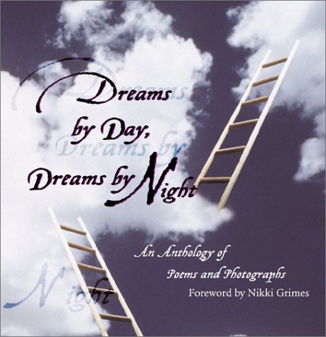 Dreams by day, dreams by night : an anthology of poems and photographs