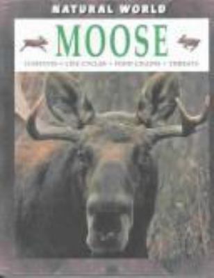 Moose : habitats, life cycles, food chains, threats