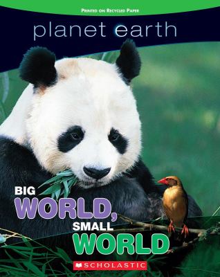 Planet Earth : big world, small world : a journey through earth, from the blue whale to the bullet ant