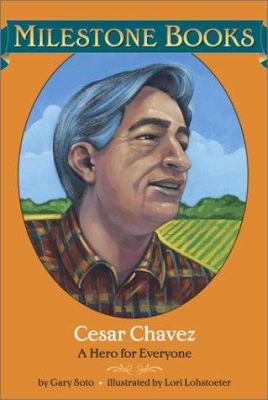 Cesar Chavez : a hero for everyone