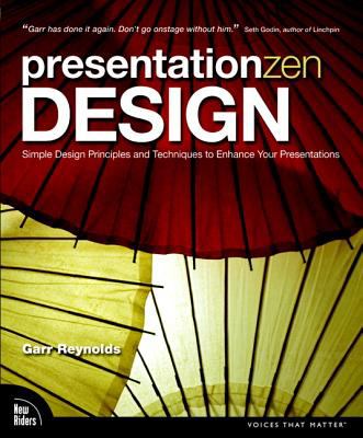 Presentation zen design : simple design principles and techniques to enhance your presentations