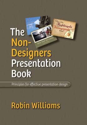 The non-designer's presentation book : principles for effective presentation design