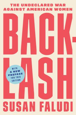 Backlash : the undeclared war against American women