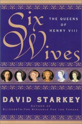 Six wives : the queens of Henry VIII