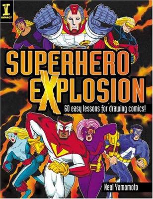 Superhero explosion : 60 easy lessons for drawing comics!