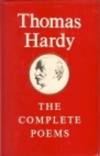 The complete poems of Thomas Hardy