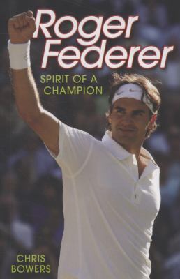 Roger Federer : spirit of a champion