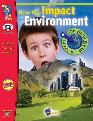 How we impact the environment : grades 5-8