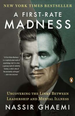 A first-rate madness : uncovering the links between leadership and mental illness