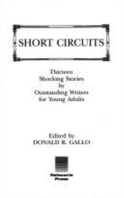 Short circuits : thirteen shocking stories by outstanding writers for young adults