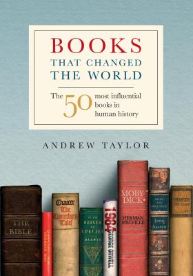 Books that changed the world : the 50 most influential books in human history