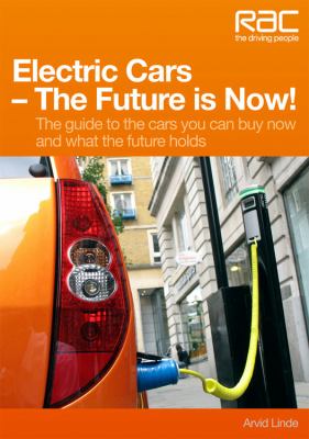 Electric cars - the future is now! : your guide to the cars you can buy now and what the future holds