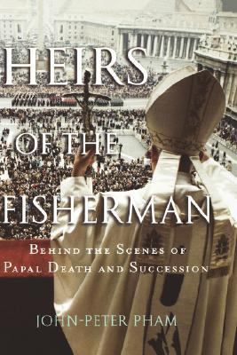 Heirs of the fisherman : behind the scenes of papal death and succession