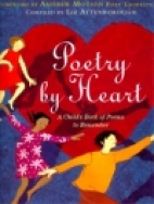 Poetry by heart : a child's book of poems to remember