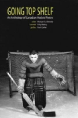 Going top shelf : an anthology of Canadian hockey poetry