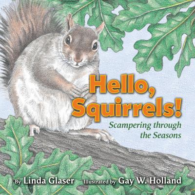 Hello, squirrels! : scampering through the seasons