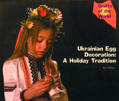 Ukrainian egg decoration : a holiday tradition
