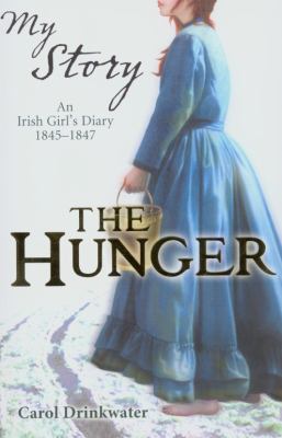 The hunger : an Irish girl's diary, 1845-1847